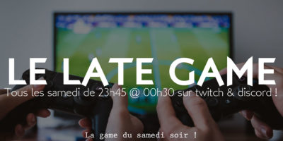 Late Game 22 juin @23h45